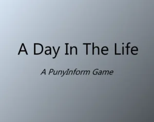 A Day in the Life – A PunyInform Game 1