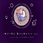 Words Between Us 3